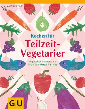 [Gu Küchenratgeber 01] • Kochen für Teilzeit-Vegetarier